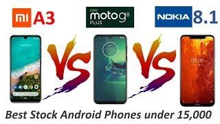 Best Stock Android Phones Under 15000 || Xiaomi Mi A3 Vs Moto G8 Plus Vs Nokia 8.1