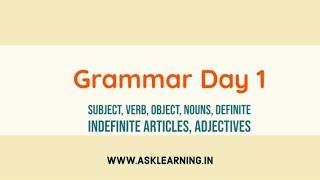 Grammar for IELTS Day 1 - Subject, Verb, Object, Nouns, Definite indefinite Articles, Adjectives