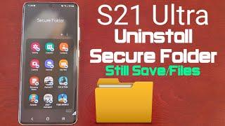 Samsung Galaxy S21 Ultra 5G Uninstall Secure Folder Still Saving Files Pictures/Videos!!