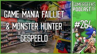 Game Mania Failliet & Monster Hunter Gespeeld - GamerGeeks Podcast Afl. 264