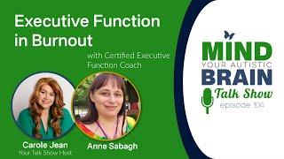 104 Executive Function in Burnout with Anne Sabagh