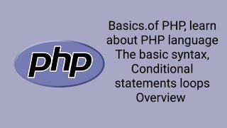Overview of PHP basics,Conditional statements, loops and learn the basic syntax of PHP language #php