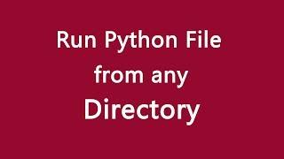 Run python file from any directory