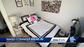 Woman finds naked intruder sleeping in her bed
