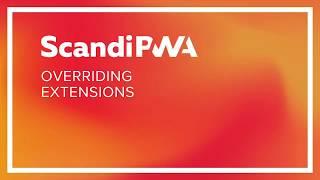 ScandiPWA Extensions: Overriding Extensions in ScandiPWA