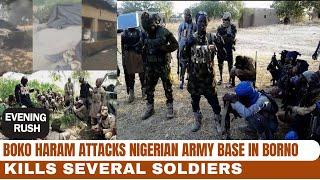 Boko Haram Attacks Nigerian Army Base In Borno, Kills Several Soldiers, Burns Military Vehicles