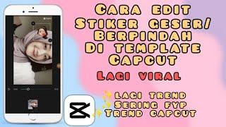 CARA EDIT STIKER GESER ATAU BERPINDAH DI TEMPLATE CAPCUT| STIKER GESER CAPCUT VIRAL