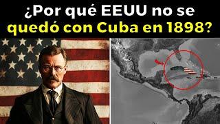 Por Esta Razón EEUU NO SE "ANEXÓ" CUBA en 1898