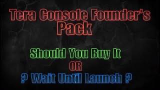 Tera Console Founder's Pack Should You Buy It Or Wait