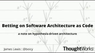 Betting on evolutionary architecture - James Lewis