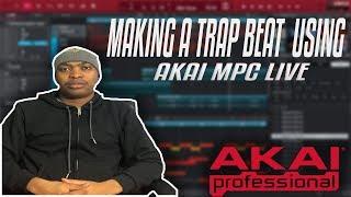 MAKING A TRAP BEAT USING AKAI MPC LIVE