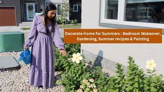 Decorating Home For Summers | Bedroom Makeover, Gardening, Painting at Home | Yummy Summer Recipes