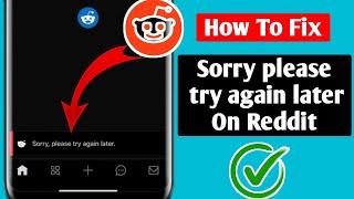 How To Fix Sorry please try again later On Reddit ।। Reddit try again later Problem 2024