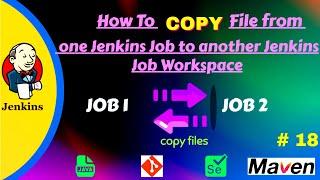 How to Copy file from one Jenkins Job to other Job for reusing Previous Build data in Next Build