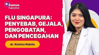 Flu Singapura: Penyebab, Gejala, Pengobatan, dan Pencegahan