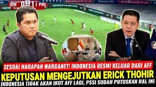 KEPUTUSAN MENGEJUTKAN PSSI ~ RESMI INDONESIA KELUAR DARI AFF || ERICK THOHIR SUDAH PUTUSKAN HAL INI