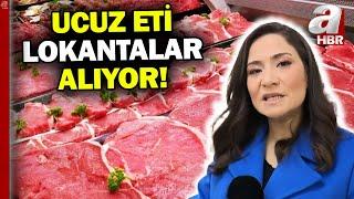 Et uyanıkları devrede! Ucuz eti lokantalar alıyor | A Haber