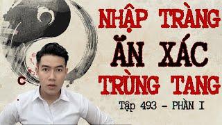 CHUYỆN MA CHÚ 3 DUY | TẬP 493: NHẬP TRÀNG ĂN XÁC TRÙNG TANG (Phần 1)