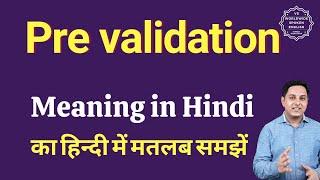 Pre validation meaning in Hindi | Pre validation ka matlab kya hota hai | Spoken English Class