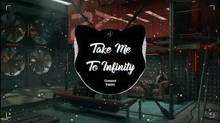 Take Me To Infinity - Consoul Trainin (Radio Edit) | Nhạc Nền Hot Trên TikTok Trung - 抖音 DouYin
