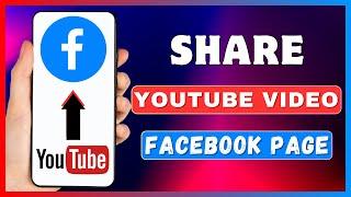How To Share YouTube Video On Facebook Page | Post YouTube Video In Facebook Page