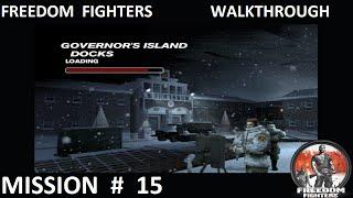 Freedom Fighters 1 - Walkthrough - Mission 15 - ''Governor's Island Docks''