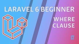 Laravel 6 Beginner - e12 - MySQL Where Clause with Eloquent