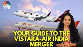 Complete Guide for Passengers: Vistara & Air India Merger | N18V | CNBC TV18