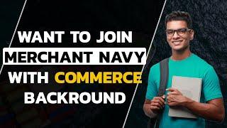 Can a Commerce Student Join Merchant Navy