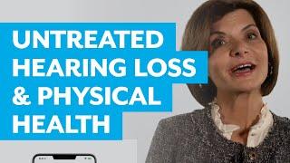 How Can Untreated Hearing Loss Affect My Physical Health?