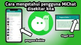 Cara Mengetahui Pengguna MiChat di Sekitar kita| Cara Mendapatkan Teman Terdekat