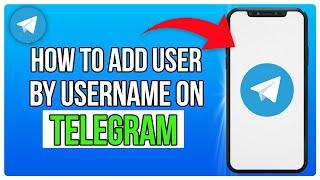 How to Add Someone by User Name on Telegram (2024)