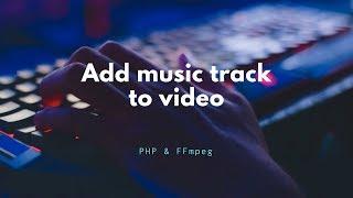 Add background music on video & Extract audio from video - PHP & FFmpeg