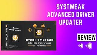 Systweak Advanced Driver Updater Review - Get Your PC Running Like New