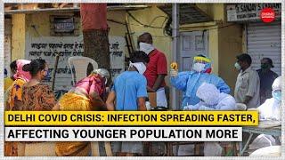 Delhi COVID crisis: Infection spreading faster, affecting younger population more