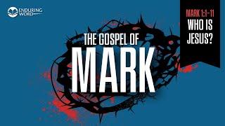 Who Is Jesus? — Mark 1:1-11