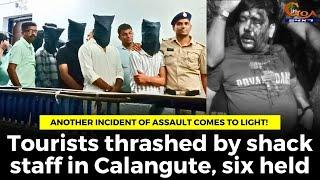 Another incident of assault comes to light! Tourists thrashed by shack staff in Calangute, six held