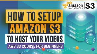 Amazon S3: How to Setup AWS S3 to Host Your Videos | Amazon S3 for Video Hosting