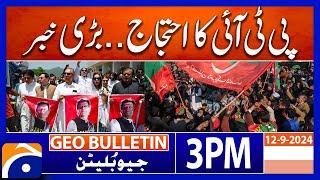 PTI Protest Postponed ! Key Updates | Geo News 3 PM Bulletin | 12 September 2024