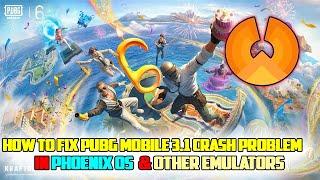 How To Fix Pubg Mobile 3.1 Crash Problem In Phoenix OS And Other Emulators