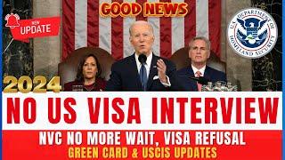 Big News: No US Visa Interview 2024 - NVC No More Wait, Visa Refusal & Green Card Updates | USCIS