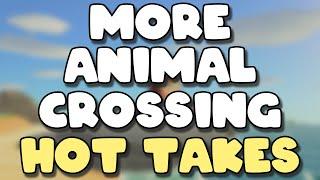 More Animal Crossing Hot Takes