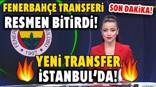 SON DAKİKA! F.Bahçe Transferi Resmen Bitirdi! Yeni Transfer İstanbul'da! HAYIRLI OLSUN!