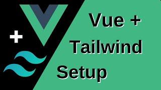 How to Setup Vue and Tailwind