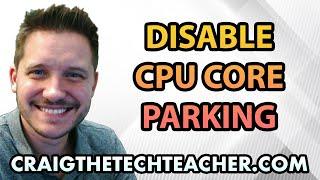 Hack: How To Disable Windows CPU Core Parking - Ep. 18 (2022)