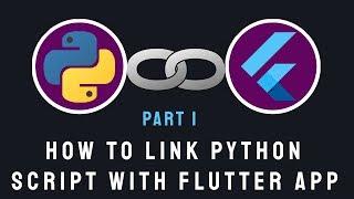 How To Link Python Script (.py file) With Flutter App | PART1