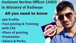 Job Profile of Assistant Section Officer ||ASO in Ministry of Railways|| Posting, Promotion & Perks.