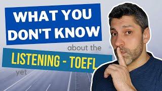 TOEFL test - Listening -  What you don't know about it yet?