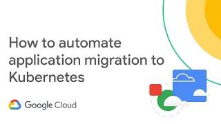 How to automate application migration to Kubernetes with GKE Autopilot and Migrate for GKE