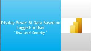 How to Display Power BI Data Based on Logged In User ( Row Level Security )